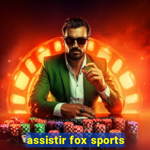 assistir fox sports